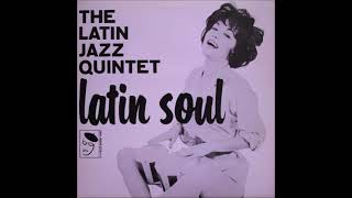 The Latin Jazz Quintet - Latin Soul (Full Album)