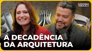 A DECADÊNCIA DA ARQUITETURA | Conversa Paralela com Rafa e Alex Brasileiro