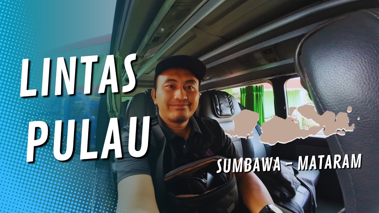 RASANYA NAIK TRAVEL LINTAS PULAU || Perjalanan Darat Sumbawa Lombok