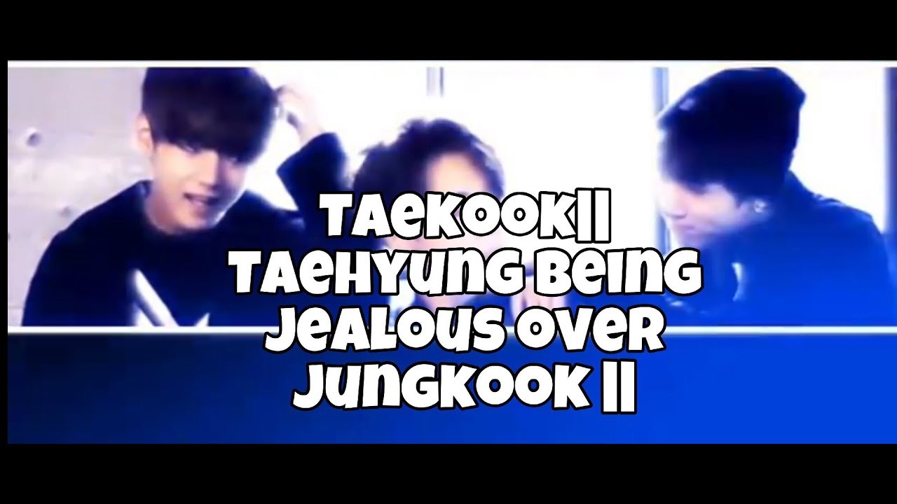 Taekook||Taehyung also gets JEALOUS since 2013-18