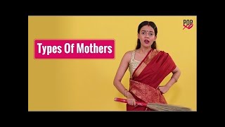 Types Of Mothers - POPxo by POPxo Videos 5,121 views 3 years ago 3 minutes, 49 seconds