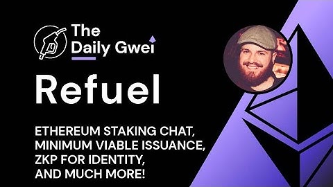 Ethereum staking, Minimum Viable Issuance and more - The Daily Gwei Refuel #669 - Ethereum Updates