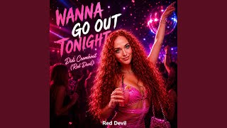 Wanna go out tonight (Extended remix)