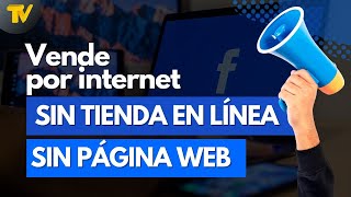 Vender por internet sin página web o tienda en línea  3 estrategias