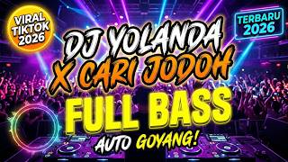DJ Yolanda X Cari Jodoh - Remix Full Bass Viral 2026