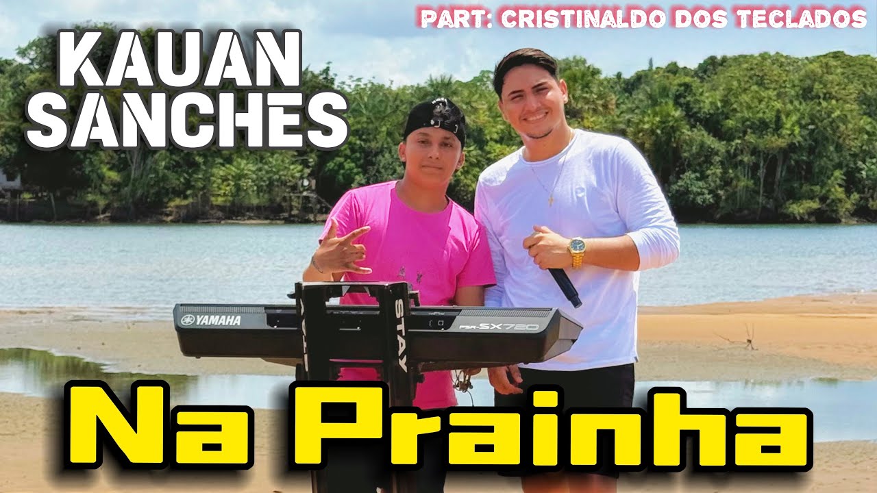 Kauan Sanches & Part. Cristinaldo Dos Teclados- Na Prainha