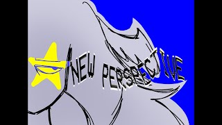 New Perspective! || Animation!