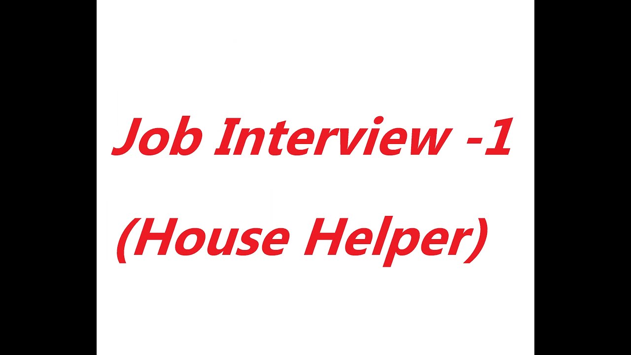 01 Job Interview for House Helper Work YouTube