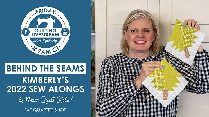 LIVE: Kimberly's 2022 Sew Alongs & New Quilt Kits!...