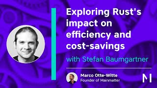 Exploring Rust's impact on efficiency and cost-savings - with Stefan Baumgartner