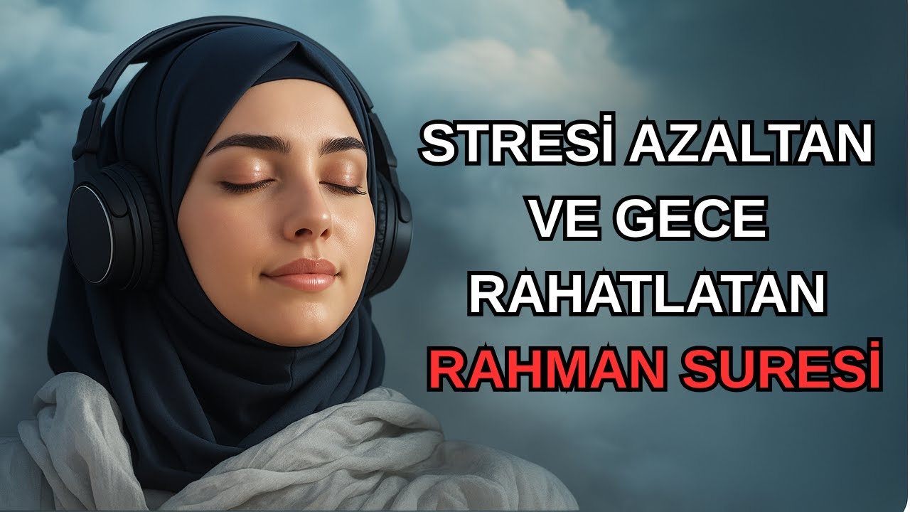 RAHMAN SURESİ | STRESİ AZALTAN VE GECE RAHATLATAN KUR’AN OKUYUŞU |