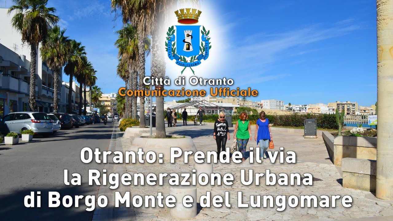 Otranto: Prende il via la Rigenerazione Urbana di Borgo Monte e del Lungomare | InOnda WebTv