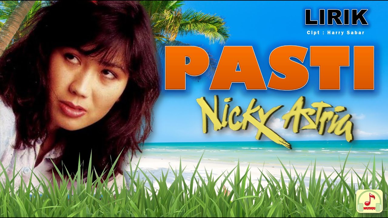 NICKY ASTRIA - PASTI - VIDEO LIRIK