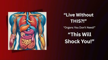 "How Many Organs Can You Live Without? The Truth Will Shock You!"