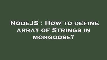 NodeJS : How to define array of Strings in mongoose?