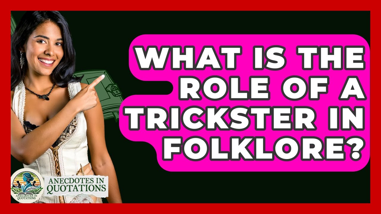 What Is The Role Of A Trickster In Folklore? - Anecdotes in Quotation