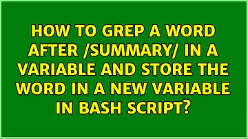 How to grep a word after /summary/ in a variable and store the word in a new variable in bash...