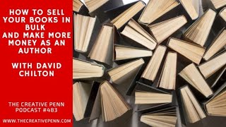 Self-Publishing: How To Sell Your Books In Bulk And Make More Money As An Author With David Chilton