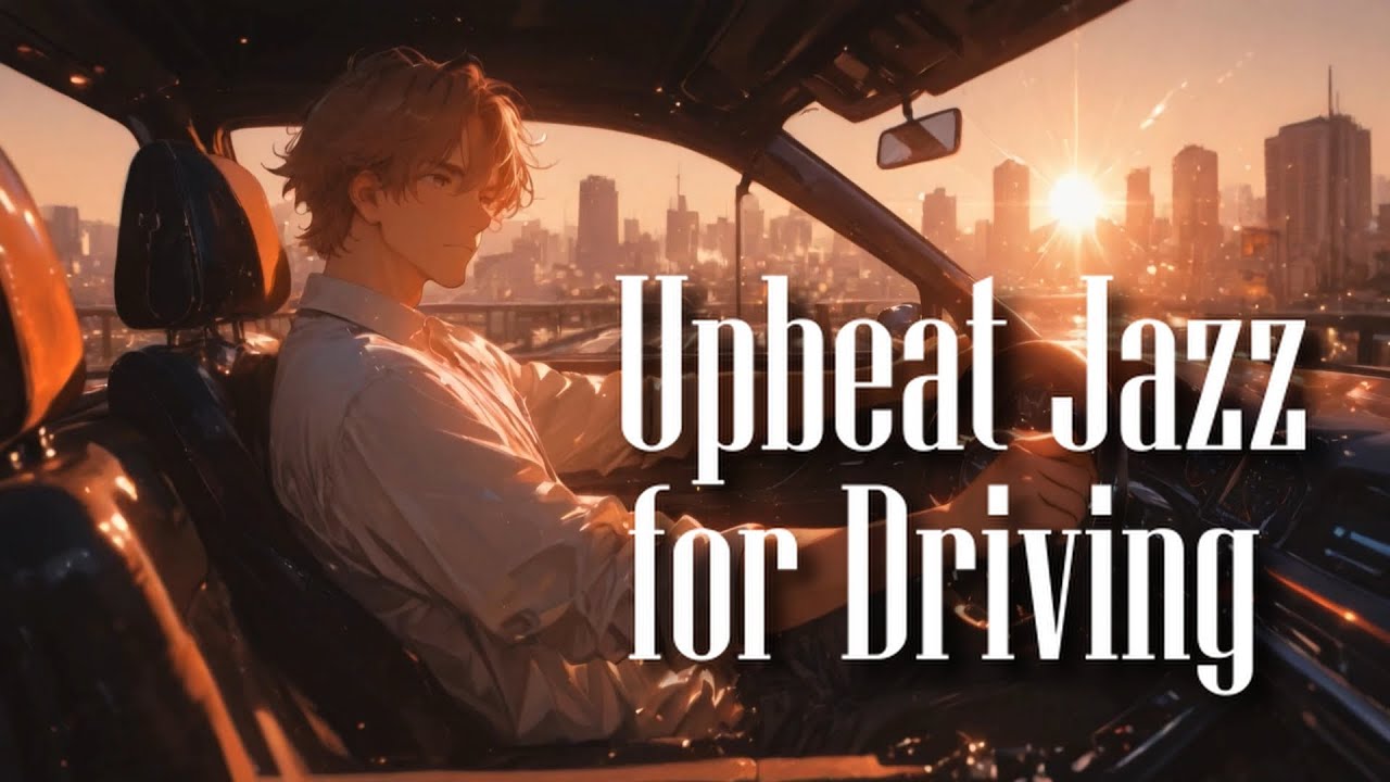 Upbeat Jazz for Driving – Energetic Jazz Music for Focused & Enjoyable Drives