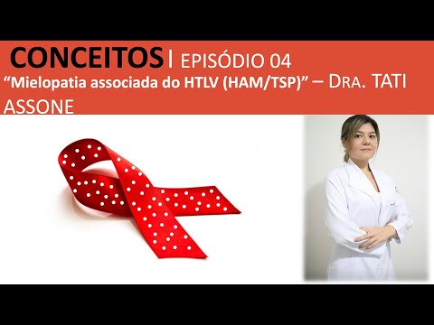 Vídeo: Curso Clínico Real Da Mielopatia Associada Ao HTLV-1 / Paraparesia Espástica Tropical (HAM / TSP) No Japão