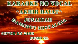 ☆AKHIR HAYAT~JUNAIDAH~KARAOKE~COVER KN 2400//