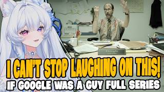 Yueri Reacts to If Google Was a Guy Full Series by Dropout