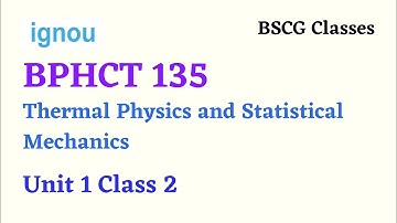 BPHCT 135 | Thermal Physics and Statistical Mechanics | Part 2