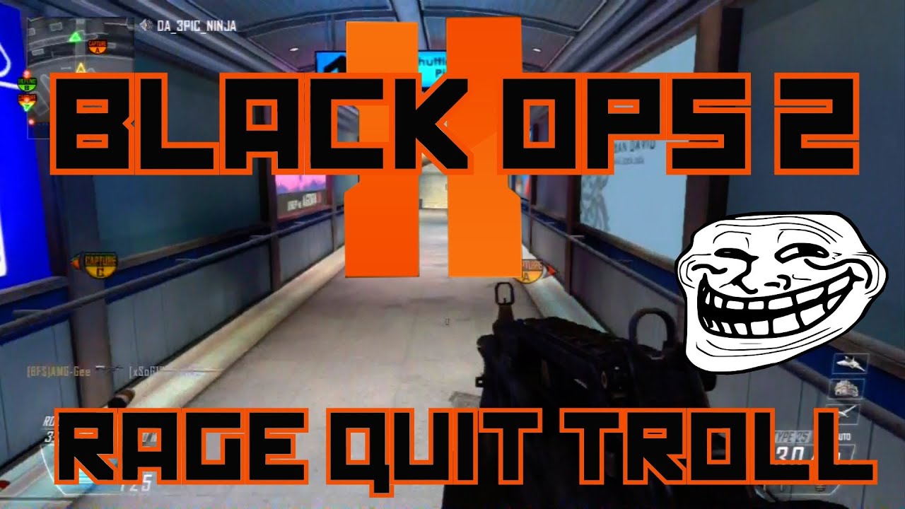 BLACK OPS 2 RAGE QUIT TROLL ! FIRST BO2 TROLLTAGE  !!!  Trolling in Black Ops 2