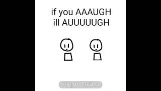 If You Aaaaugh Ill Aaaaaugh