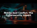 Middle East Conflict: The Cybersecurity Impact #Shorts