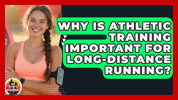 Why Is Athletic Training Important for Long-Distance Running? - All Sorts Of Running