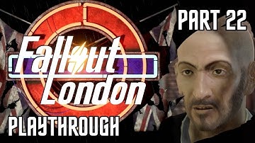 Fallout: London Playthrough - Part 22 - No commentary