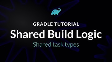 Gradle Tutorial - Shared Build Logic 4/6 - Shared Task Types