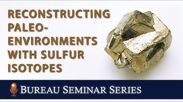 Reconstructing Paleo-Environments with Sulfur Isotopes