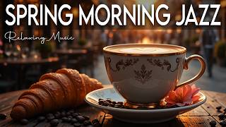 Spring Morning Jazz Music ☕ Bossa Nova background for Great Moods, Stress Relief & Relaxing