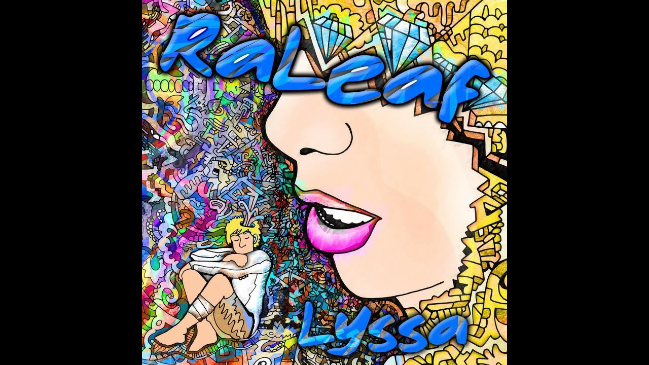 Watch Raleaf - Lyssa on YouTube Watch Raleaf - Lyssa on YouTube