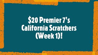 $20 Premier 7's California Lottery scratchers (Week 1).