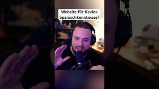 Website für Kevins Spanischkenntnisse? #reeze #papaplatte