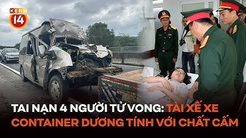Vụ tai nạn 4 người tử vong: Tài xế xe container dương tính với chất cấm 