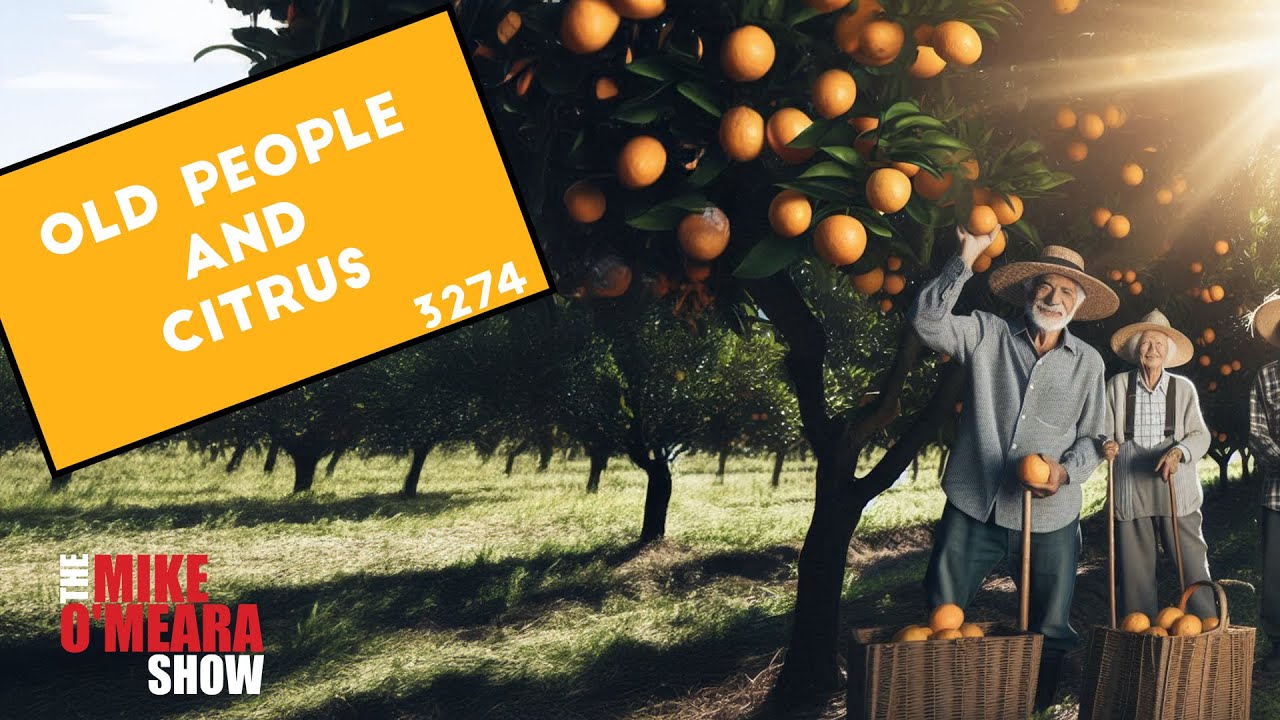 Ep 3274 : Old People and Citrus
