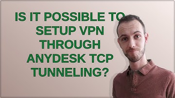 Is it possible to setup VPN through anydesk TCP Tunneling?