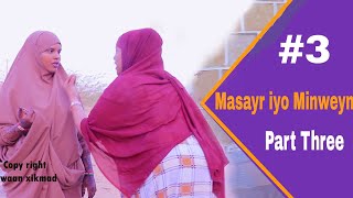 Masayr Iyo Minweyn Part 3 Abwaanxikmad