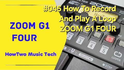#045 How To Record And Play A Loop ZOOM G1 FOUR