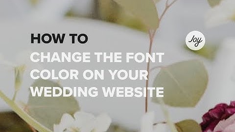 How To Change the Font Color On Your Wedding Website