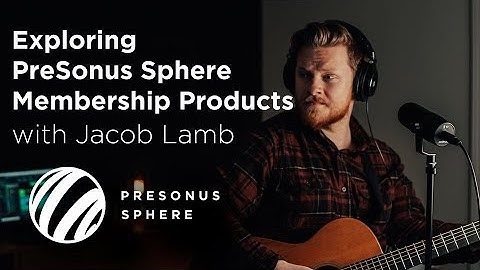 PreSonus Sphere products with Jacob Lamb—It