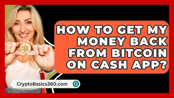 How to Get My Money Back from Bitcoin on Cash App? - CryptoBasics360.com