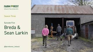 Native Woodland, Family Farming & Changing Minds — with Breda & Sean Larkin | S3E5