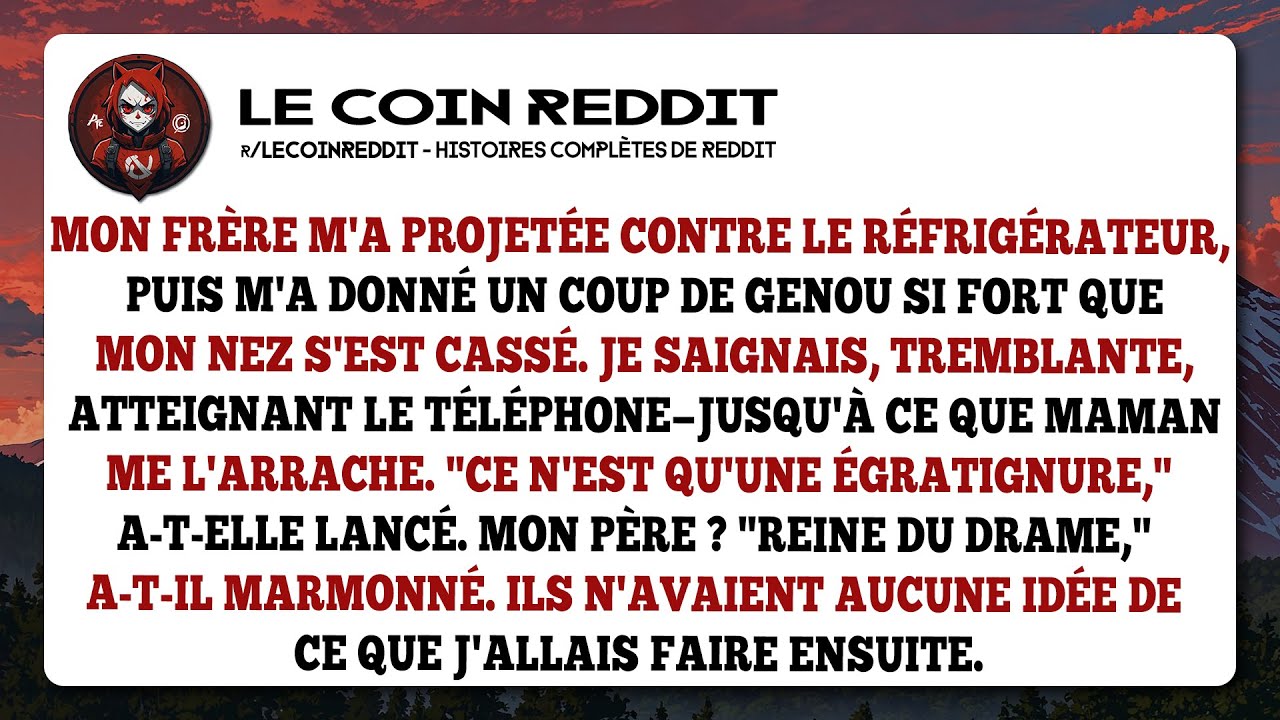 Mon frère m'a cassé le nez, mes parents l'ont défendu. Ils allaient amèrement le regretter.