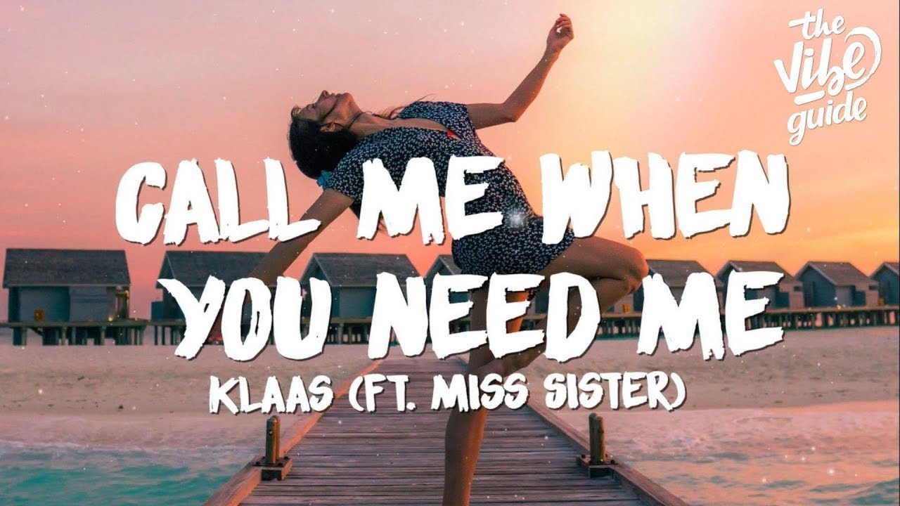 Klaas Call Me When You Need Me Lyrics Ft Miss Sister Youtube