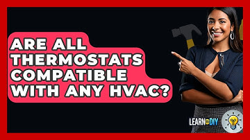 Are All Thermostats Compatible With Any HVAC? - LearnToDIY360.com